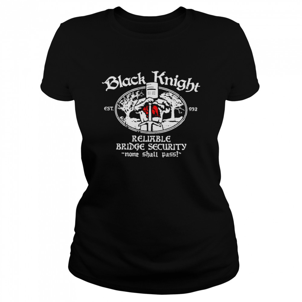 Black Knife Est 932 Reliable Bridge Security None Shall Pass  Classic Women's T-shirt