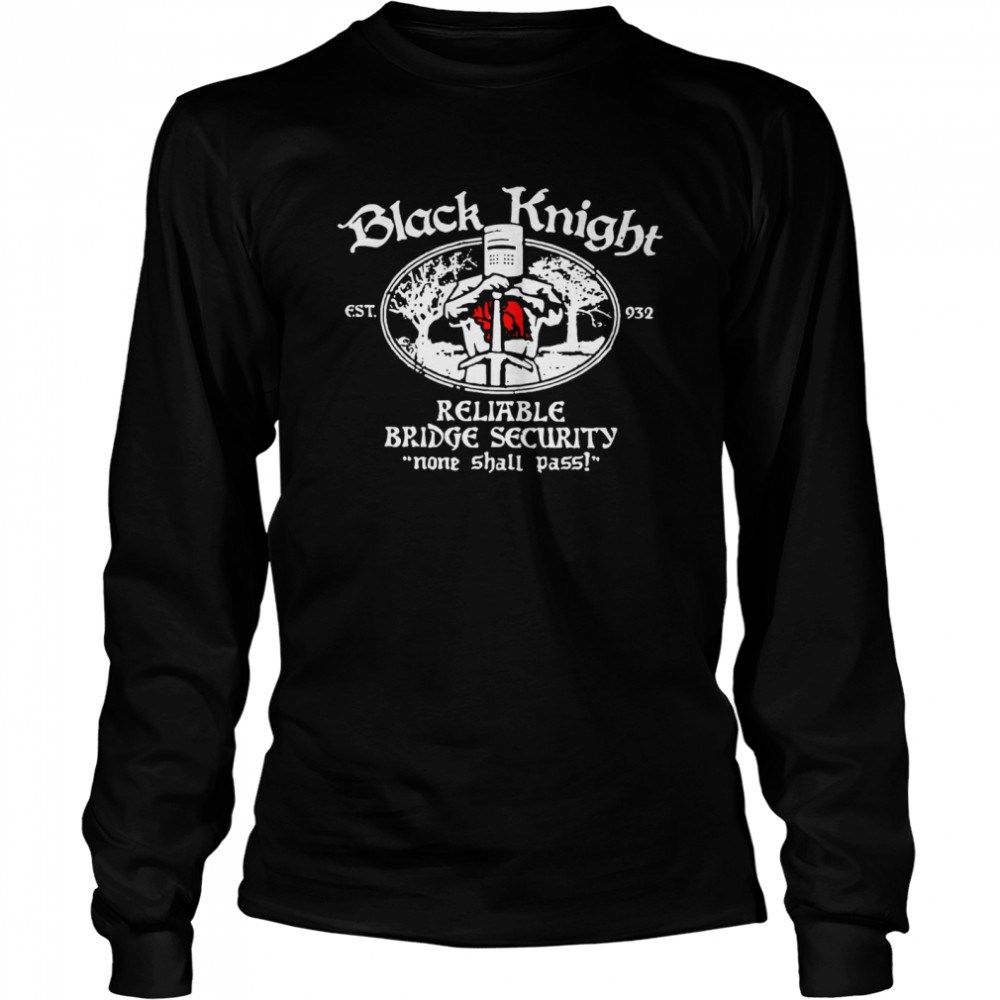 Black Knife Est 932 Reliable Bridge Security None Shall Pass  Long Sleeved T-shirt