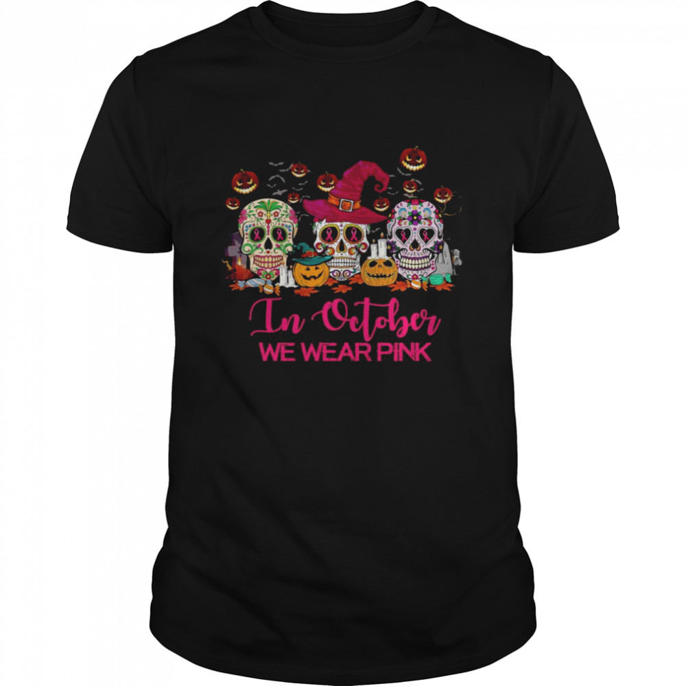 Breast Cancer In October We Wear Pink Skull Halloween Shirt