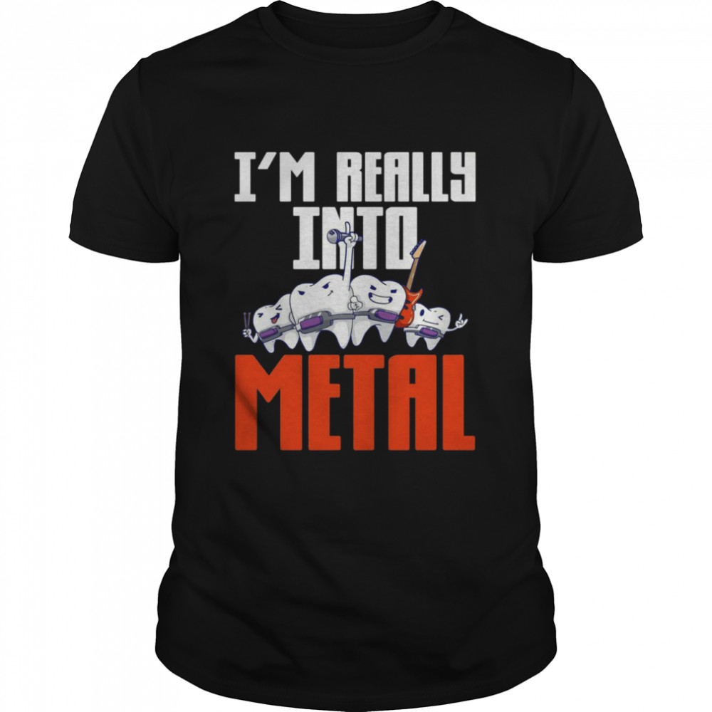 Dentistry I’m Really Into Metal Shirt