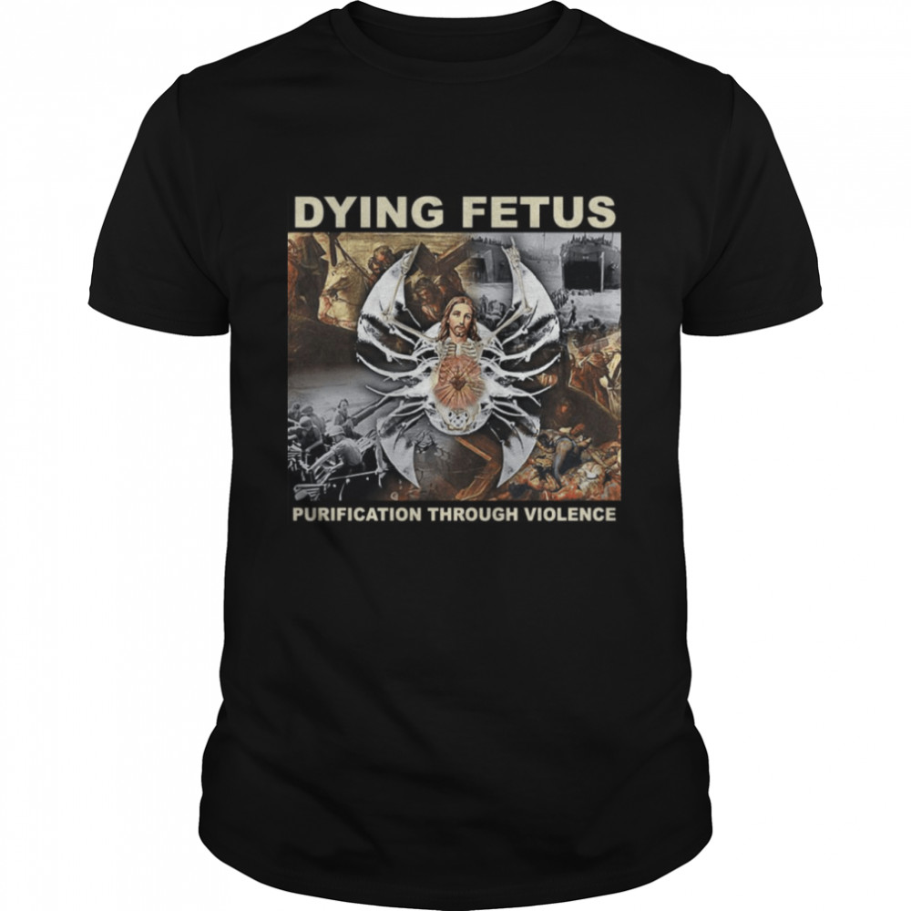 Dying Fetus Purification Through Violence Dying Fetus December 3 On Ltd Shirt