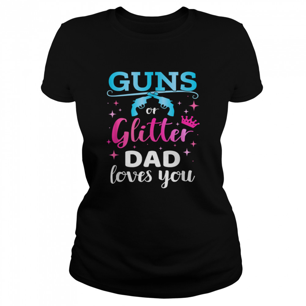 Gender reveal guns or glitter dad matching baby party T- Classic Women's T-shirt