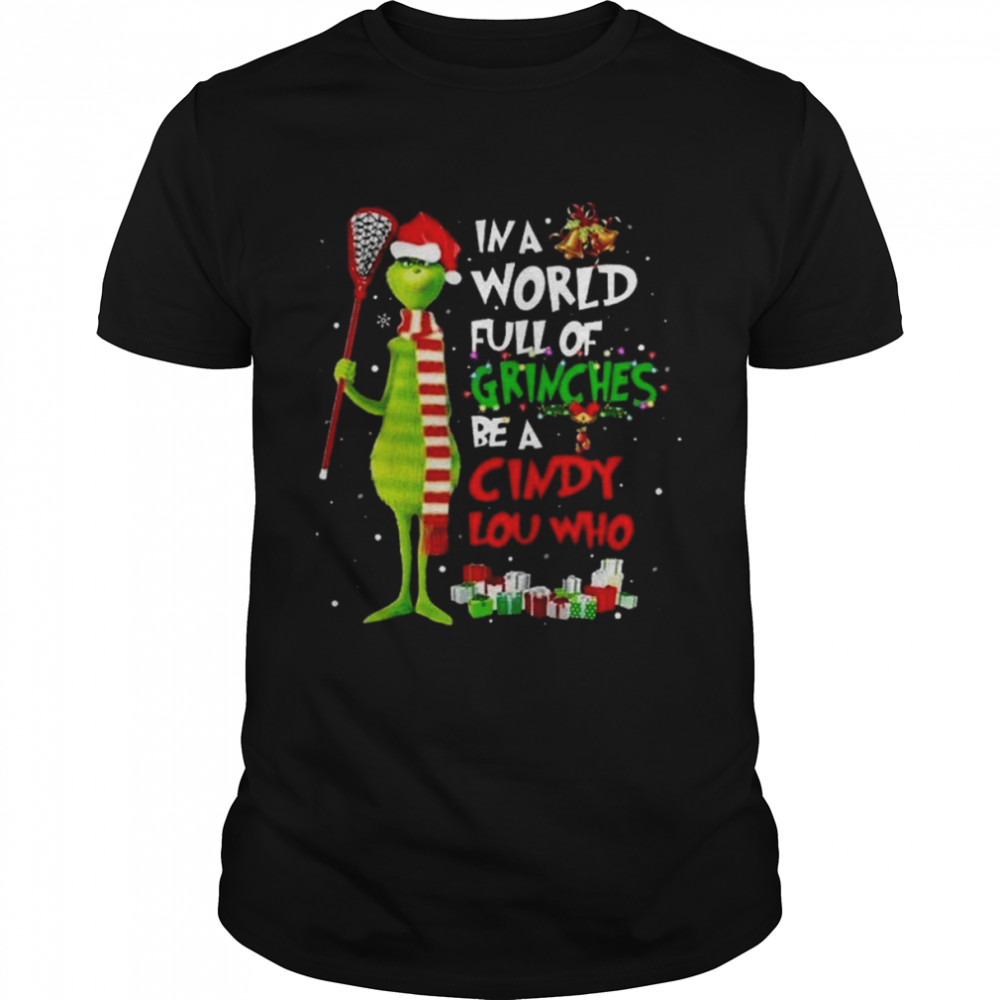 Grinch Santa Hat In a World Full of Grinches Be a Cindy Lou Who Merry Christmas Shirt