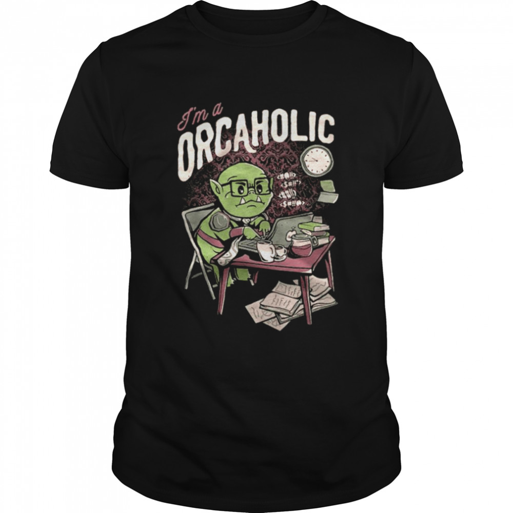 I’m A Orcaholic Shirt