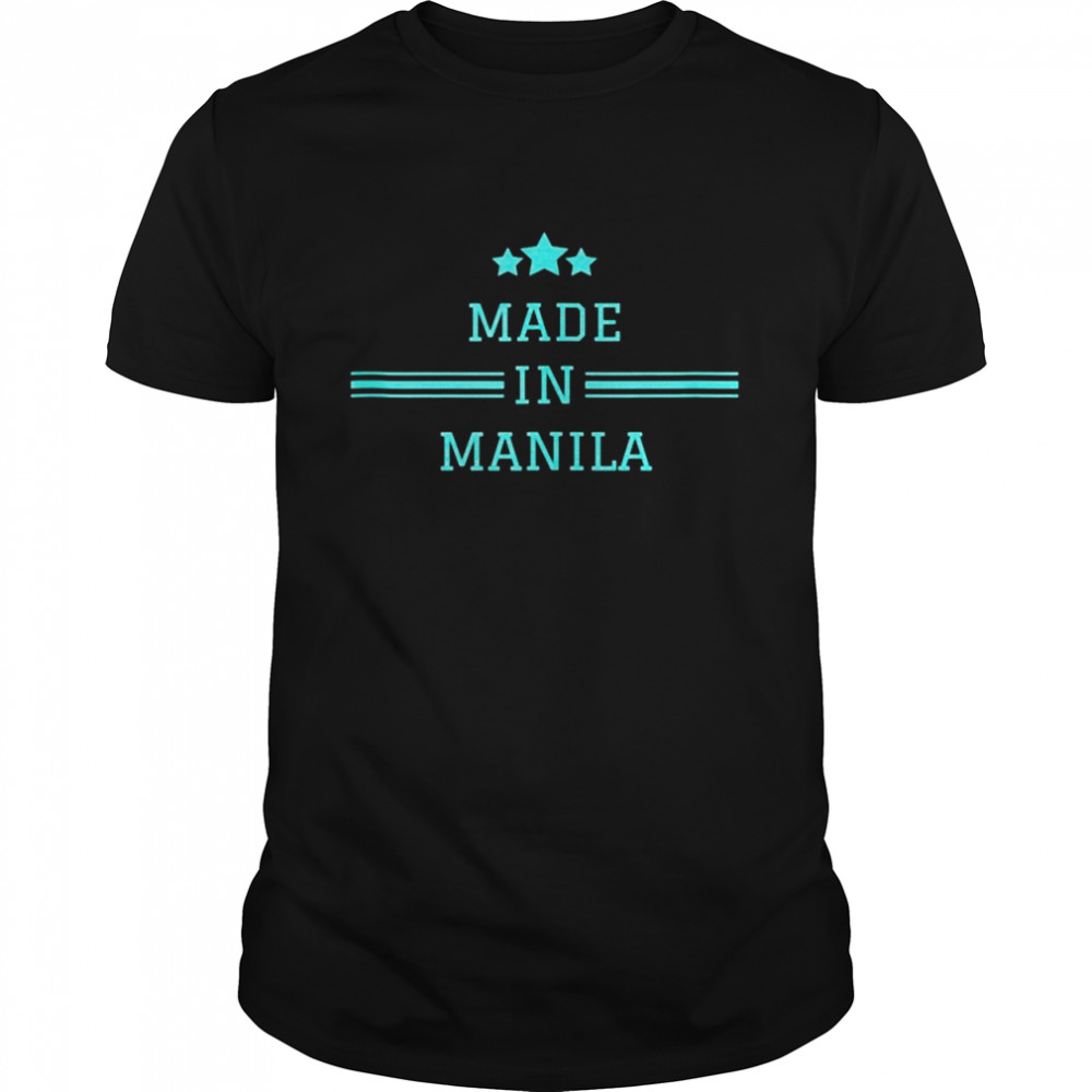 Manila Made In City Of Birth City Pride Shirt