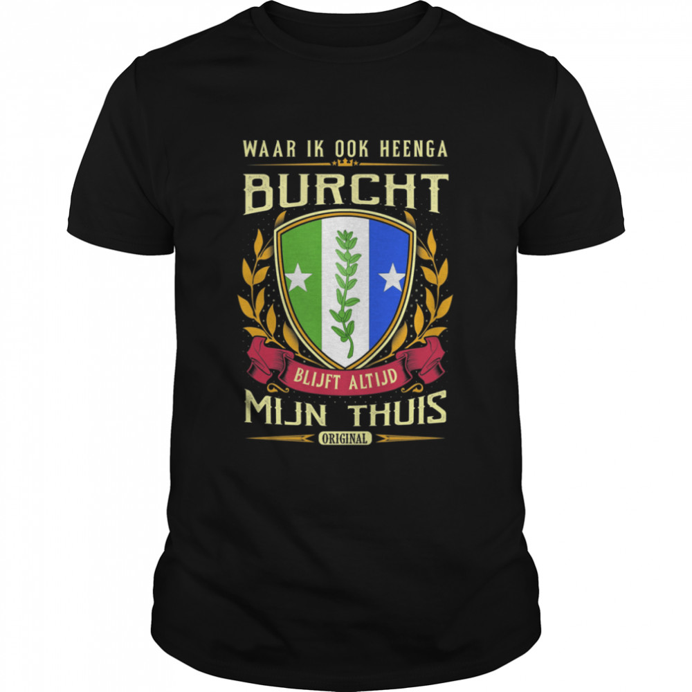 Missä Tahansa Vaellankaan Burcht Tulee Aina Olemaan Kotini Original T-Shirt