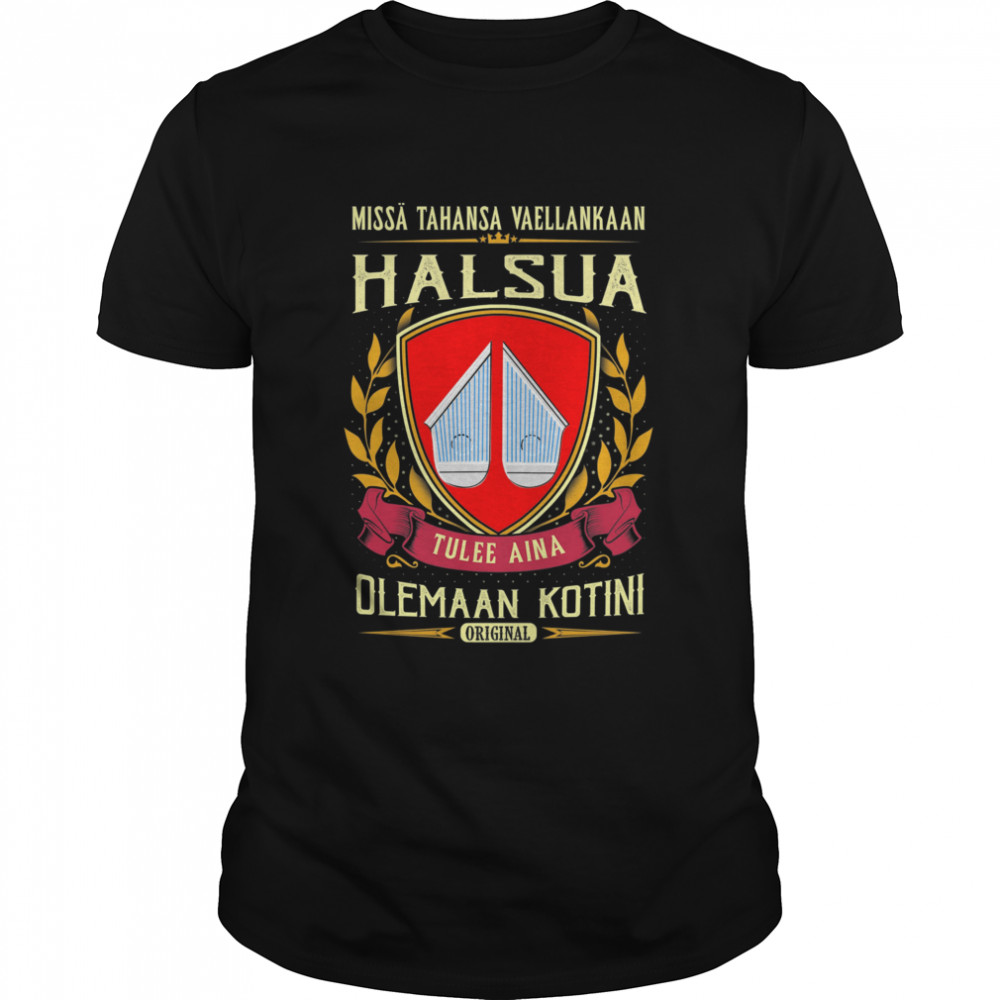 Missä Tahansa Vaellankaan Halsua Tulee Aina Olemaan Kotini Original T-Shirt