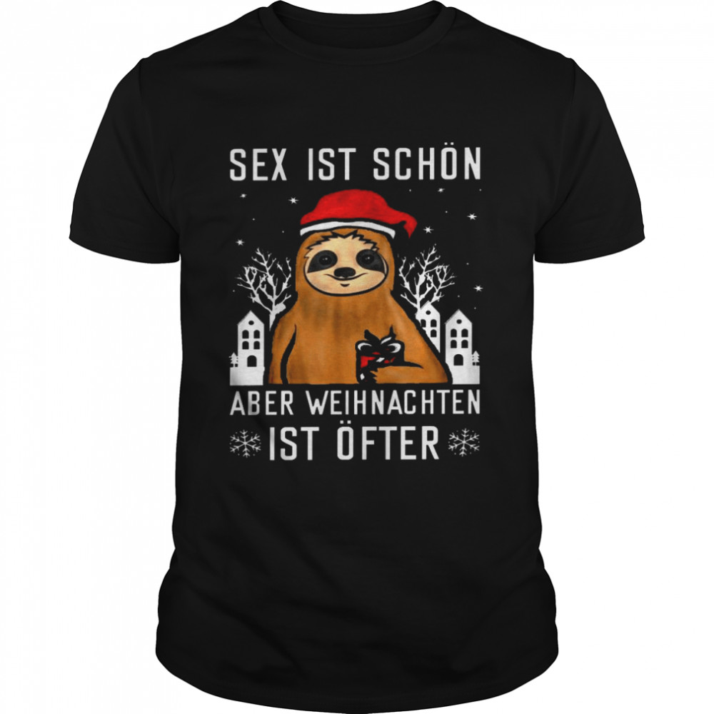 Sloth Santa Sex ist schön aber weihnachten ist öfter shirt