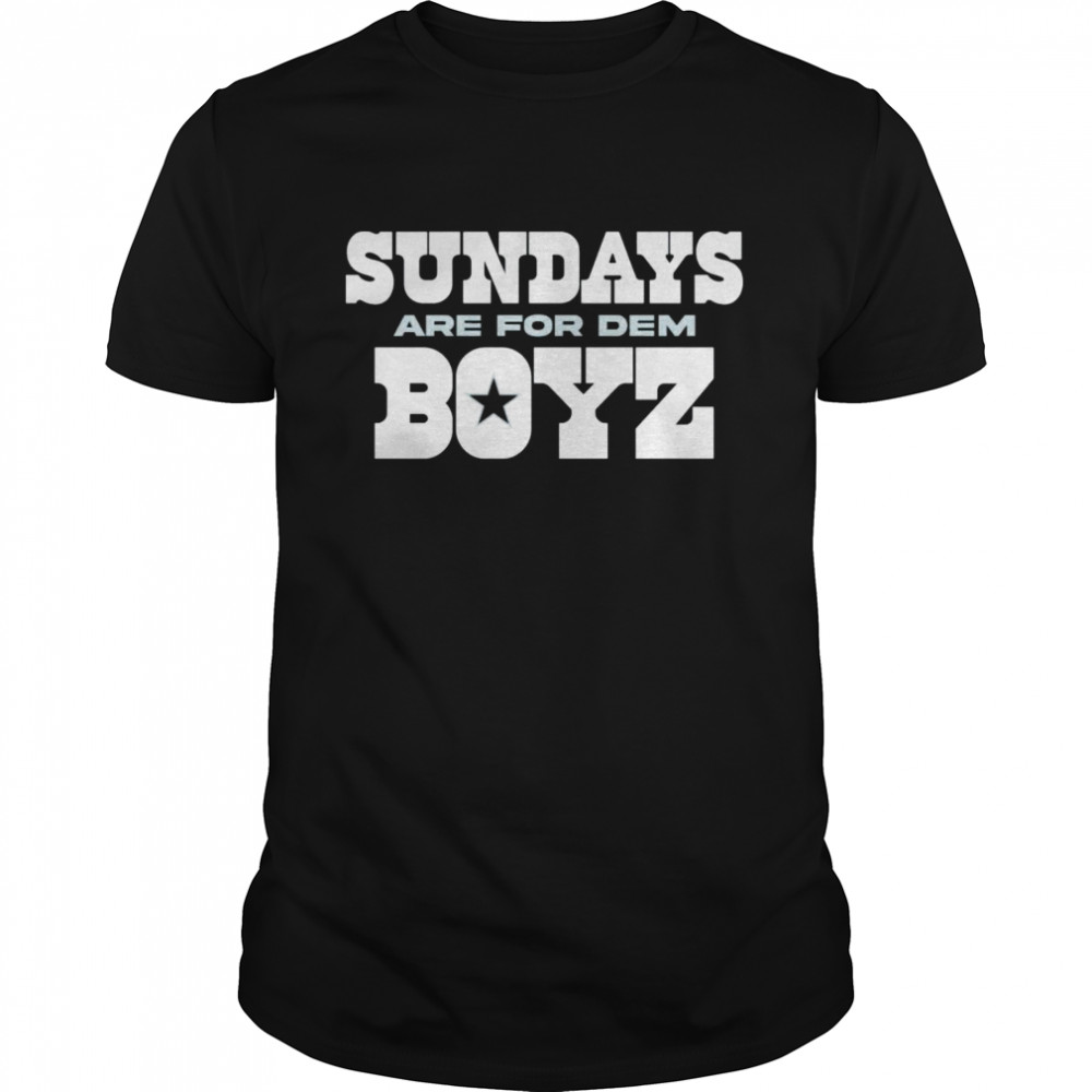 Sundays are for Dem Boyz Dallas Cowboys shirt