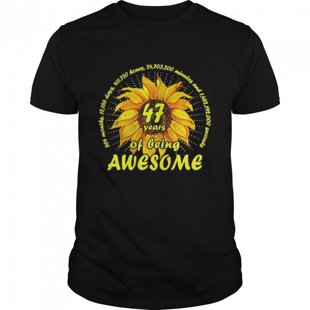 Sunflower 47th Birthday 47 Years 564 Months Of Being Awesome Shirt