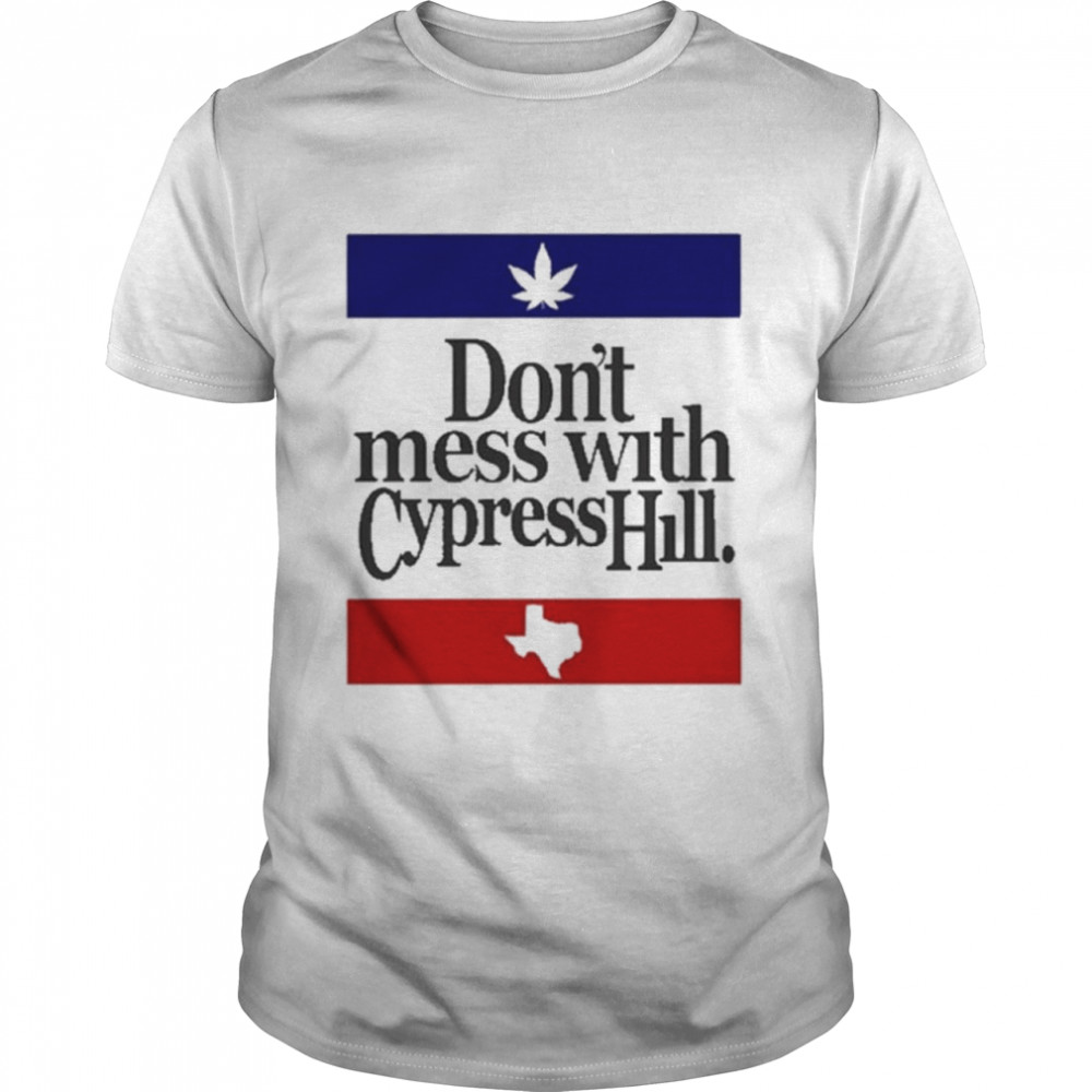 Cypress Hill Dont Mess With Ch shirt