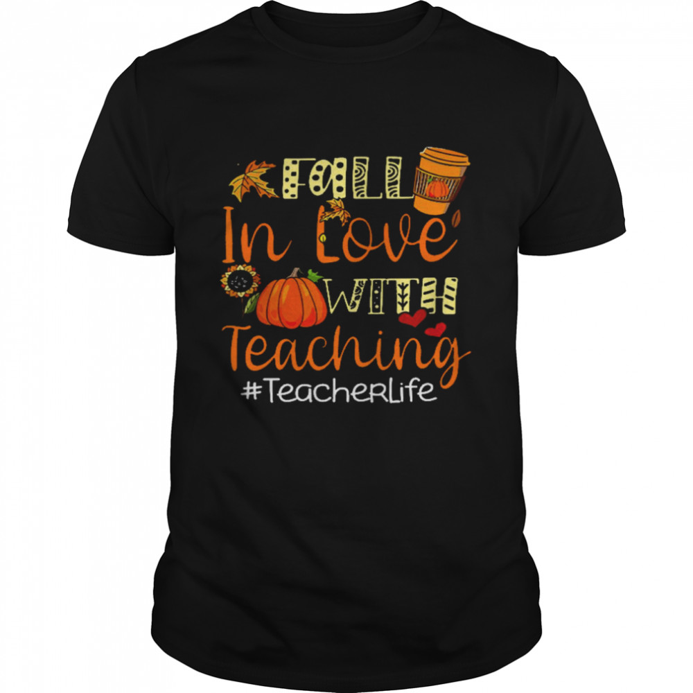 Fall in love with teaching teacher life shirt Fall in love with teaching kindergarten teacher shirt