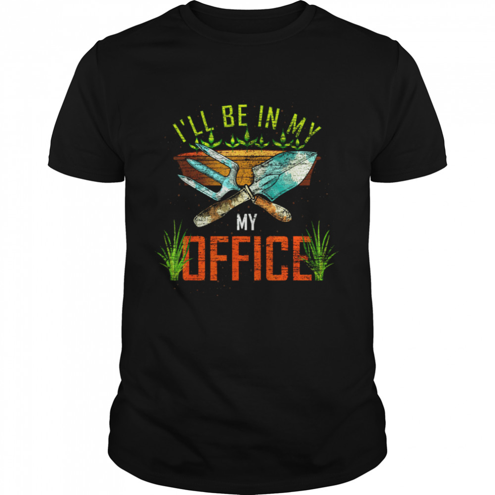 I’ll Be In My My Office Shirt
