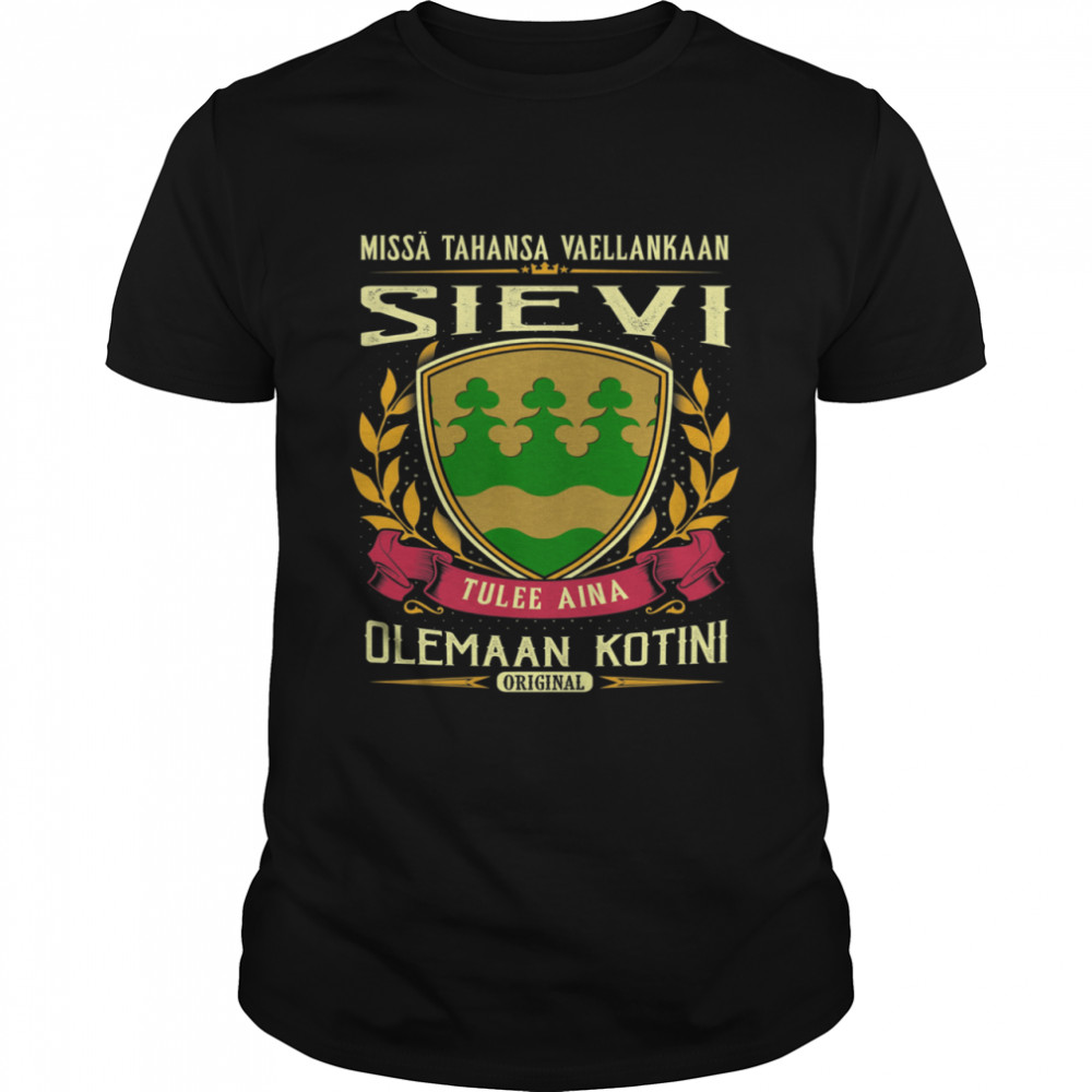 Missä Tahansa Vaellankaan Sievi Tulee Aina Olemaan Kotini Original T-Shirt