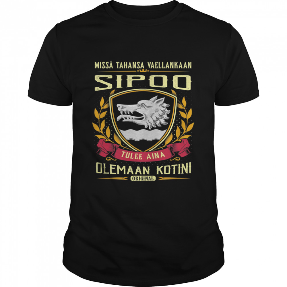 Missä Tahansa Vaellankaan Sipoo Tulee Aina Olemaan Kotini Original T-Shirt