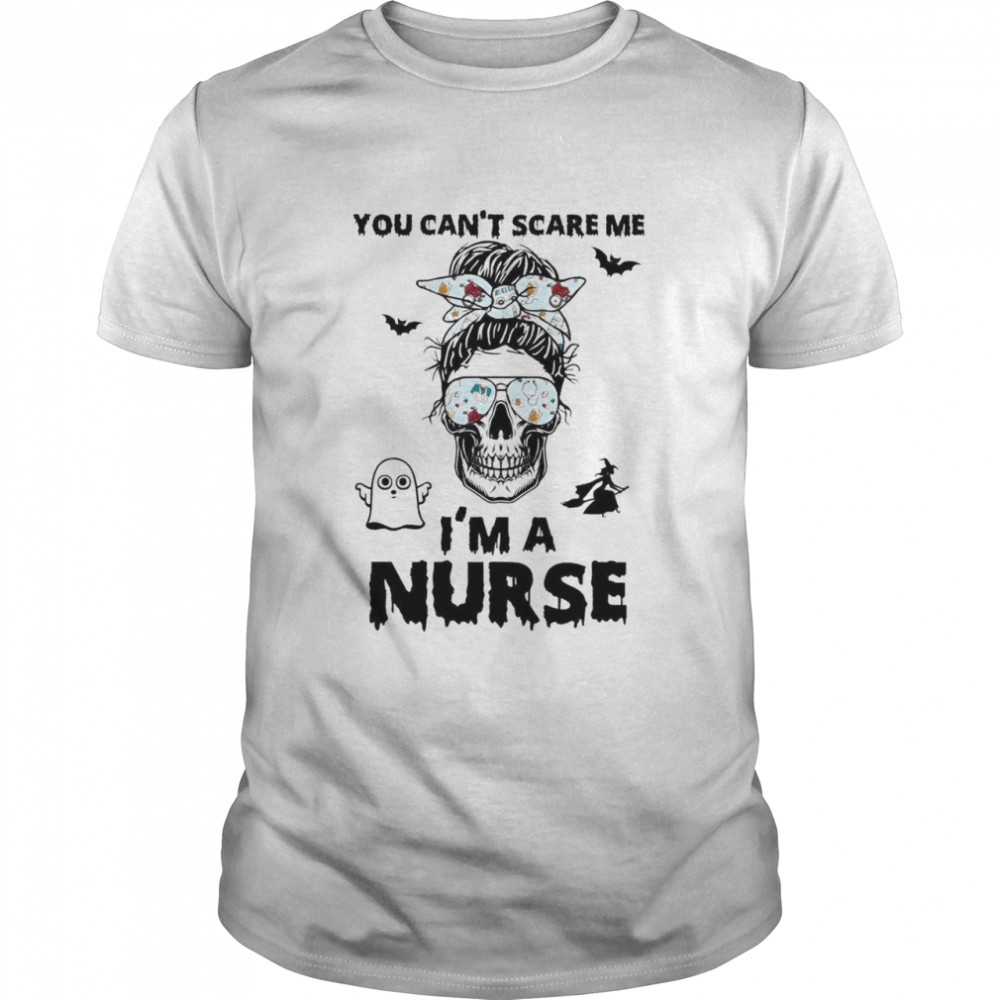 Mom Skull You Can’t Scare Me I’m A Nurse Halloween Shirt