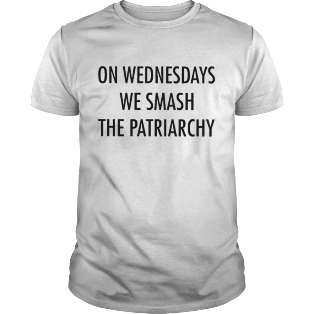 On wednesdays we smash the patriarchy shirt