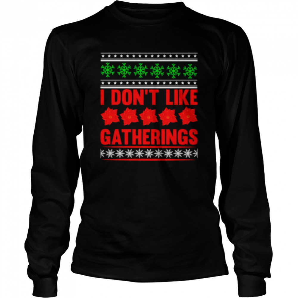 Original i don’t like gatherings Christmas shirt Long Sleeved T-shirt