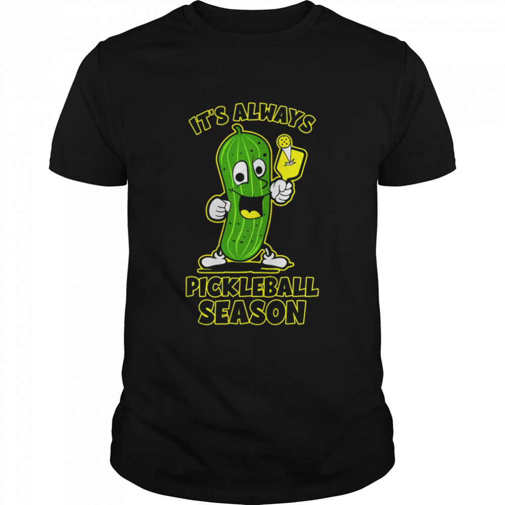 Pickleball It’s Always Pickleball Season T-shirt