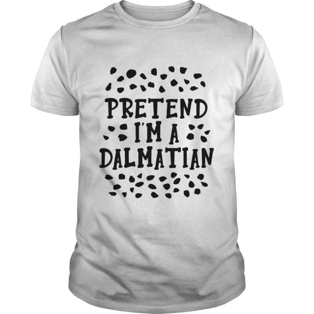 Pretend I’m A Dalmatian Halloween Shirt