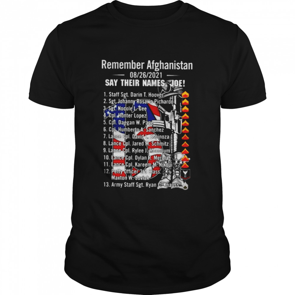 Remember Afghanistan 8 26 2021 Say Their Names Joe 13 Veteran shirt