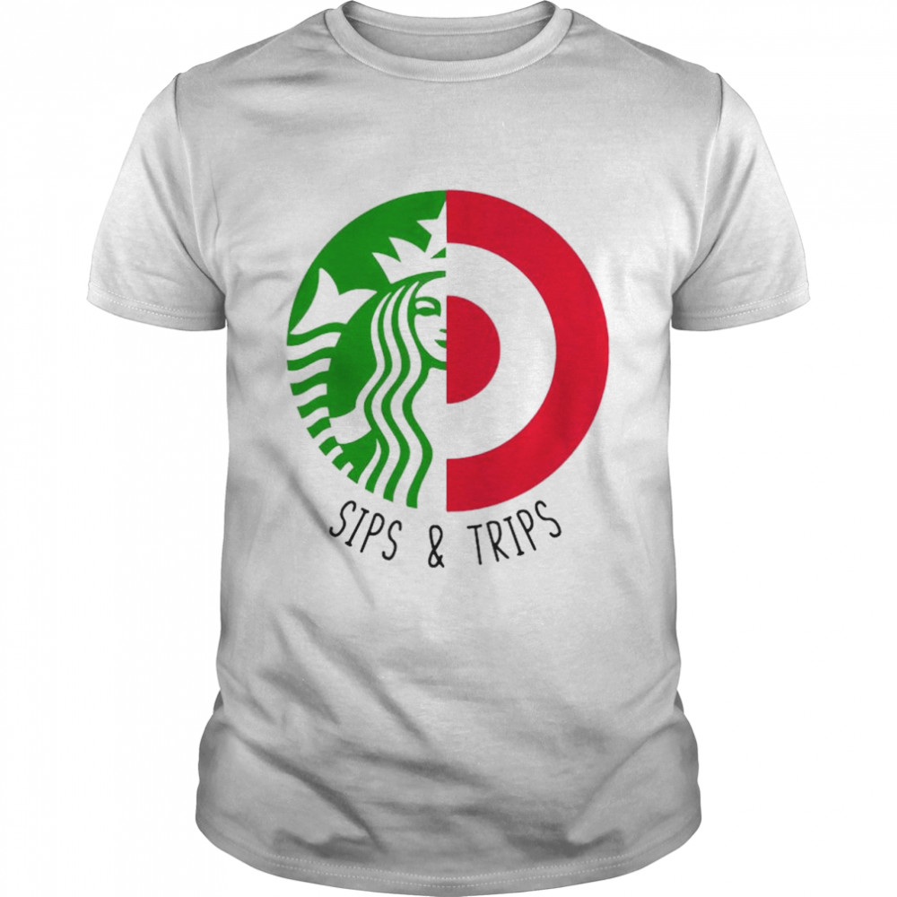 Starbucks Sips and Target Trips shirt