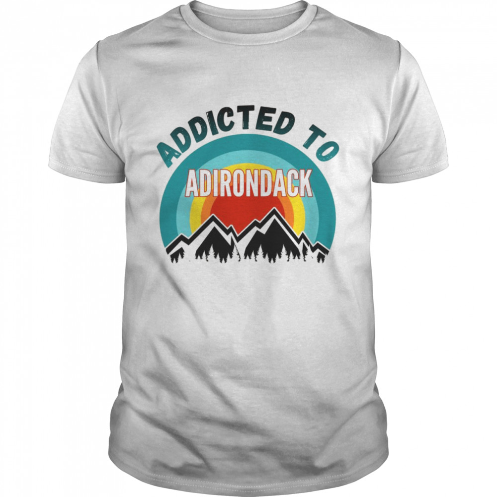 Addicted to Adirondack Mountains Shirt