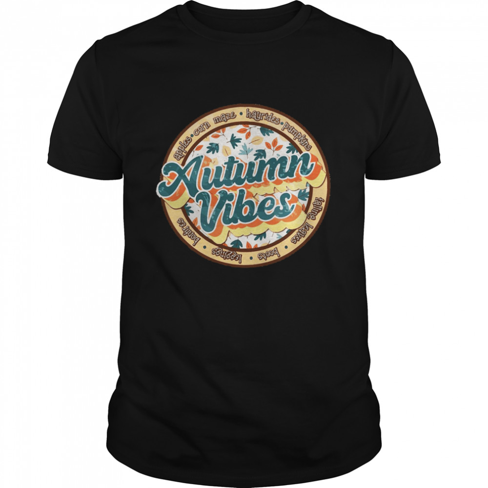 Autumn Vibes Apples Corn Maze Hayrides Pumpkin Shirt