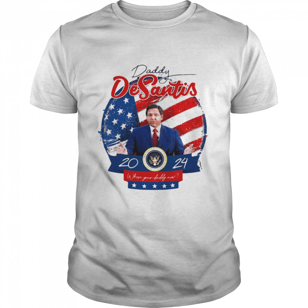 Daddy desantis 2024 who's your daddy now American flag shirt Classic Men's T-shirt