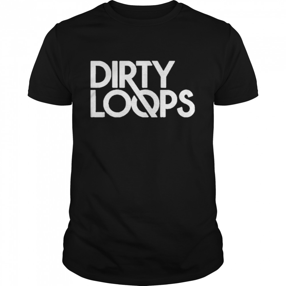 Dirty Loops 2021 shirt