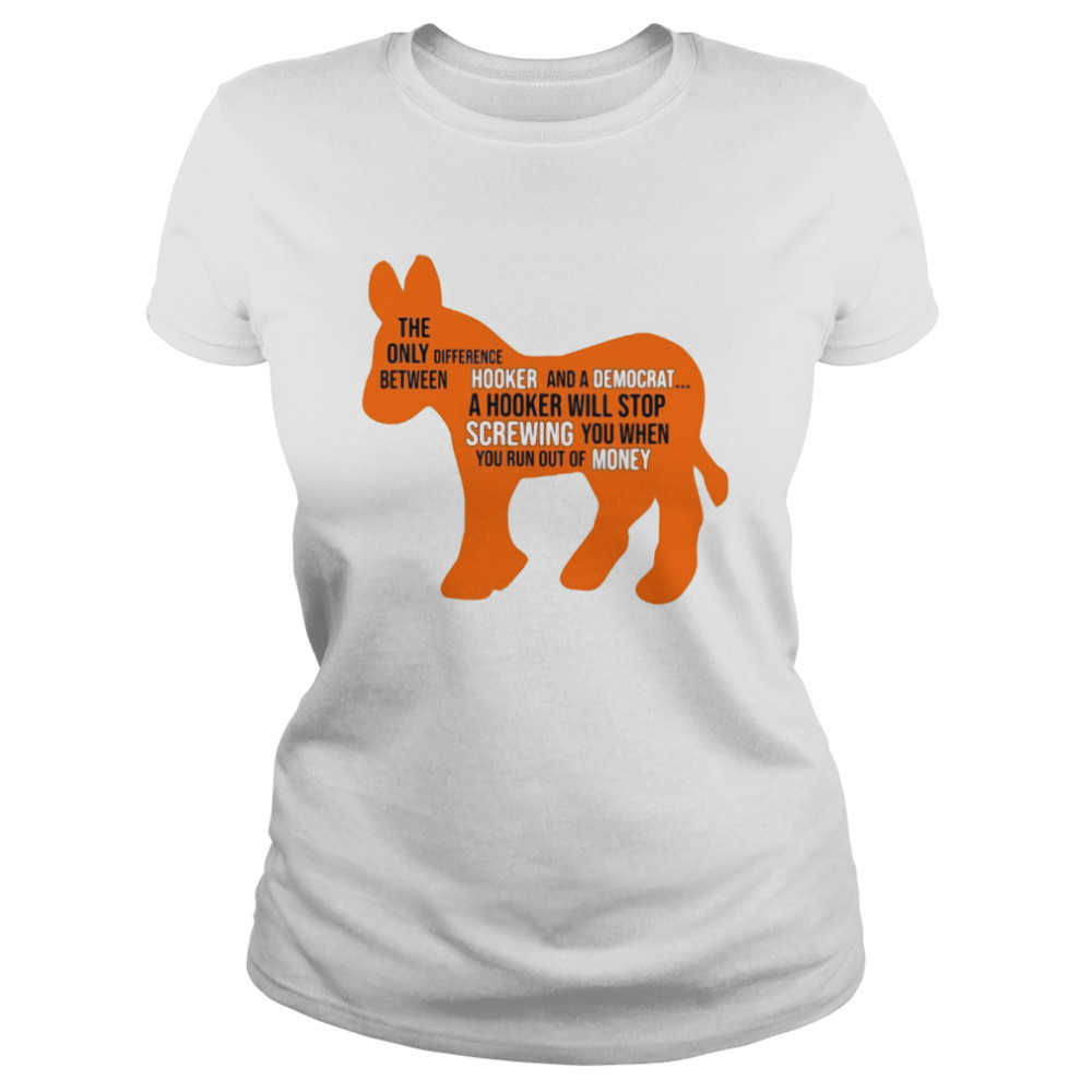 Donkey the only between difference hooker and a democrat shirt Classic Women's T-shirt
