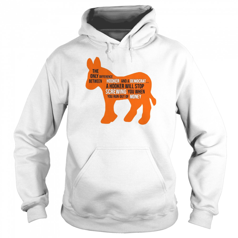 Donkey the only between difference hooker and a democrat shirt Unisex Hoodie