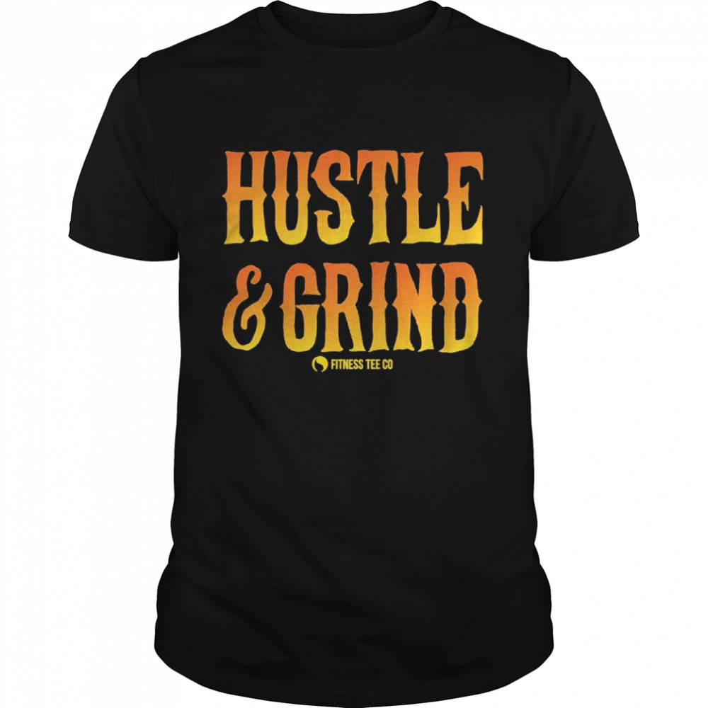 Hustle and grind t-shirt