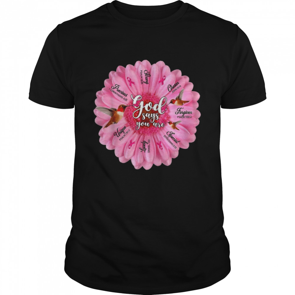 Pink Ribbon Sunflower GOD SAY YOU ARE BREAST CANCER Shirt