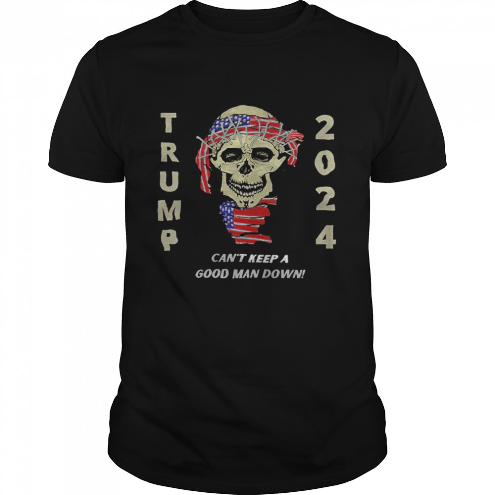 Skull Trump Return 2024 can’t keep a good man down shirt