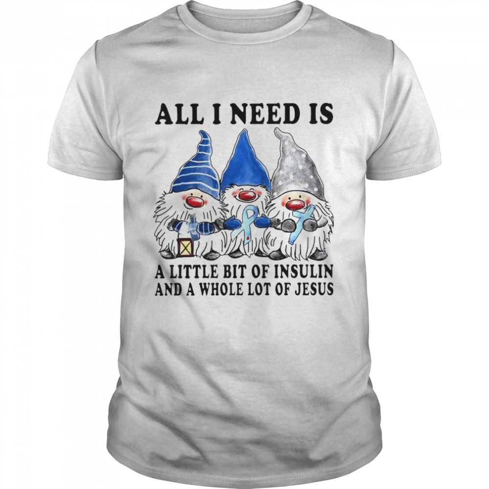 All I Need Is A Little Bit Of Insulin And A Whole Lot Of Jesus Diabetes Awareness Sweater Shirt