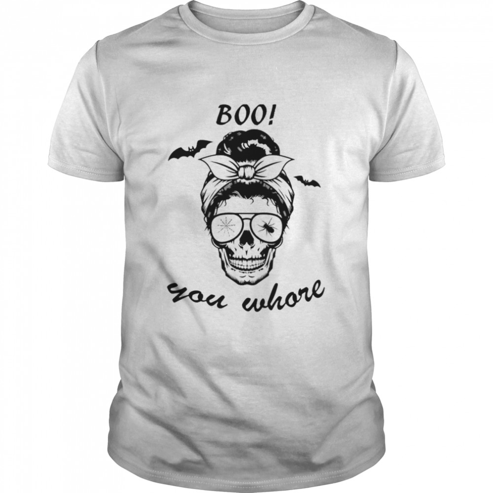 Boo you whore Halloween shirt