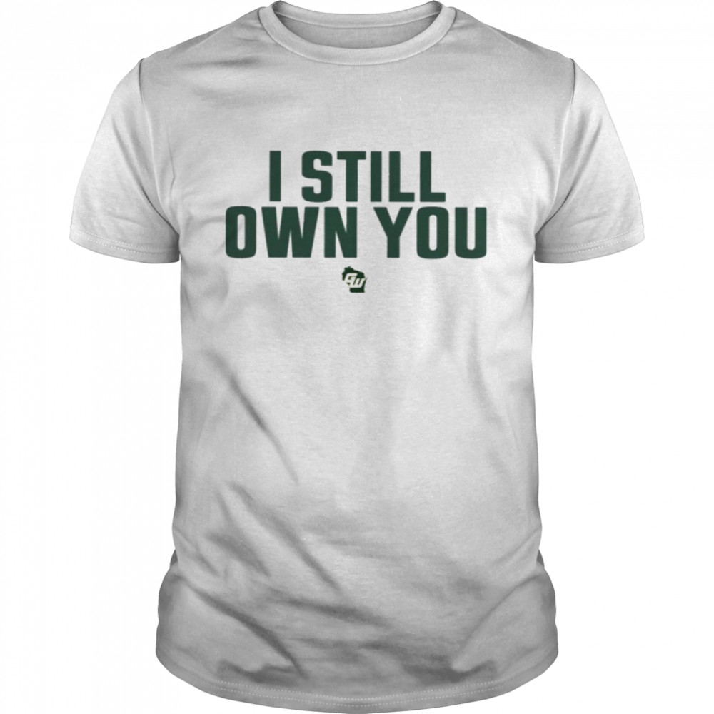 Game On Wisconsin I Still Own You shirt