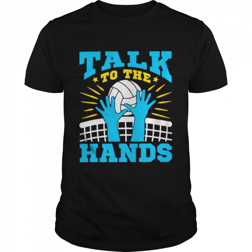 Talk to the hands shirt