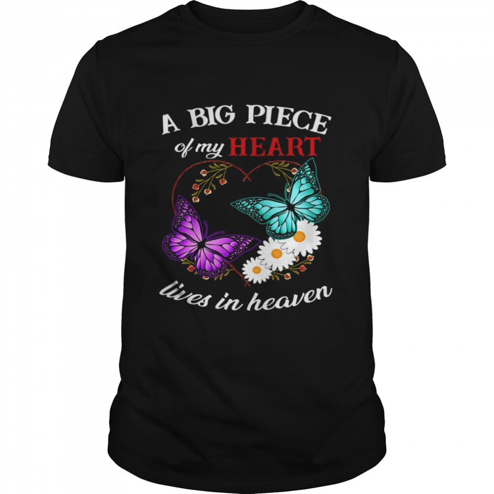 A big piece of my heart lives in heaven shirt