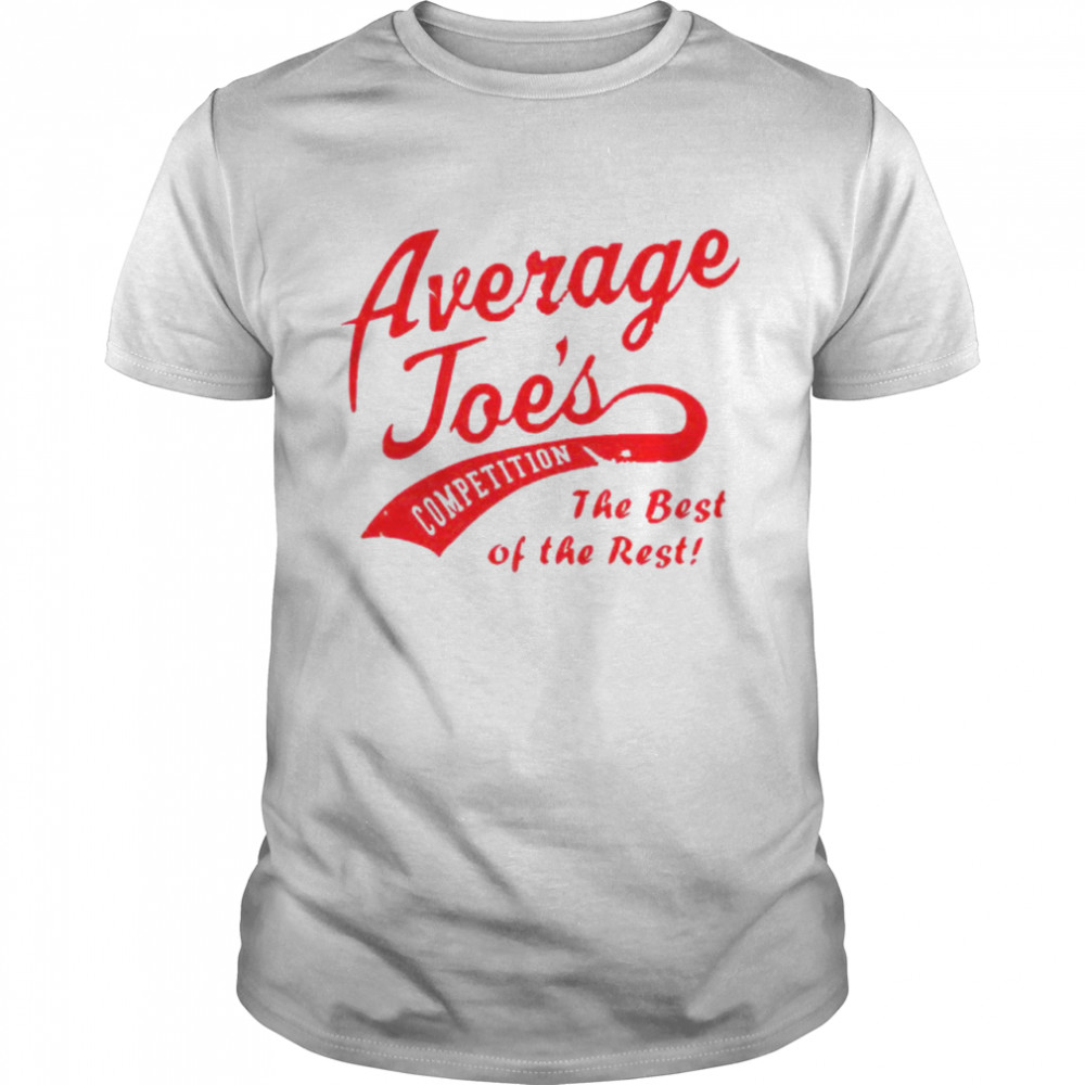 Average joe’s competition the best of the rest shirt