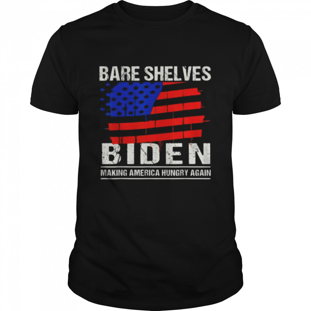 Bare shelves biden making america hungry again American flag shirt