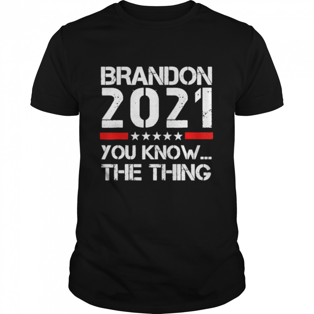 Brandon 2021 You Know The Thing T-Shirt