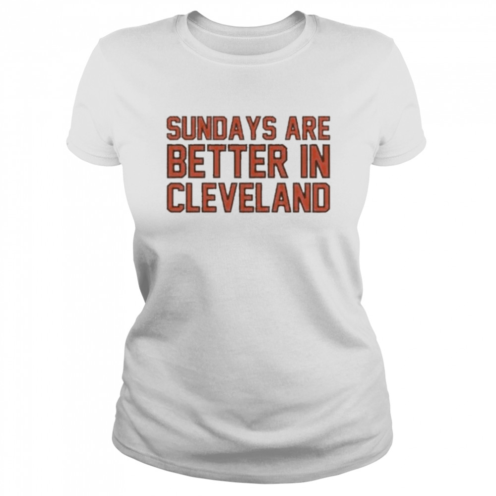 Cleveland Browns Sundays Are Better In Cleveland  Classic Women's T-shirt