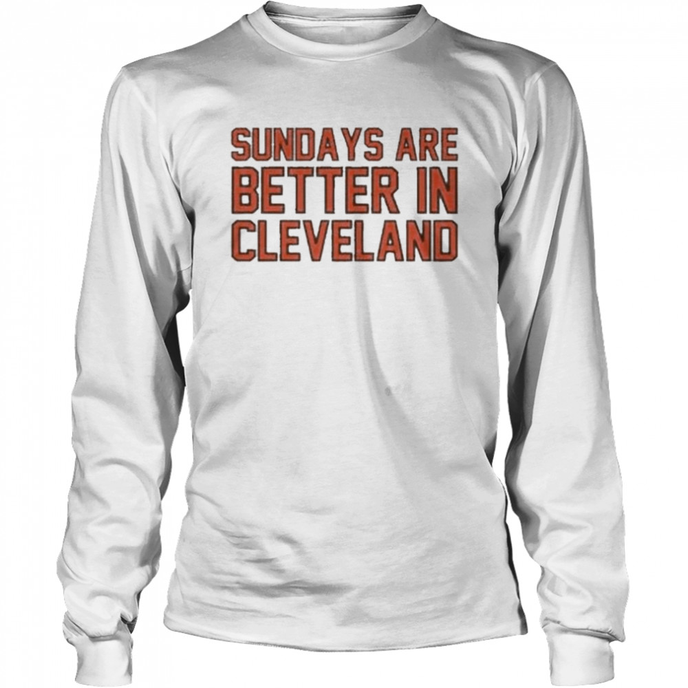 Cleveland Browns Sundays Are Better In Cleveland  Long Sleeved T-shirt