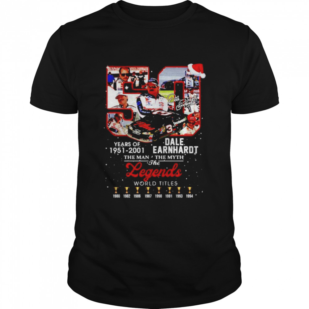 Dale Earnhardt 50 years of 1951 2001 the man the myth the legends world titles shirt