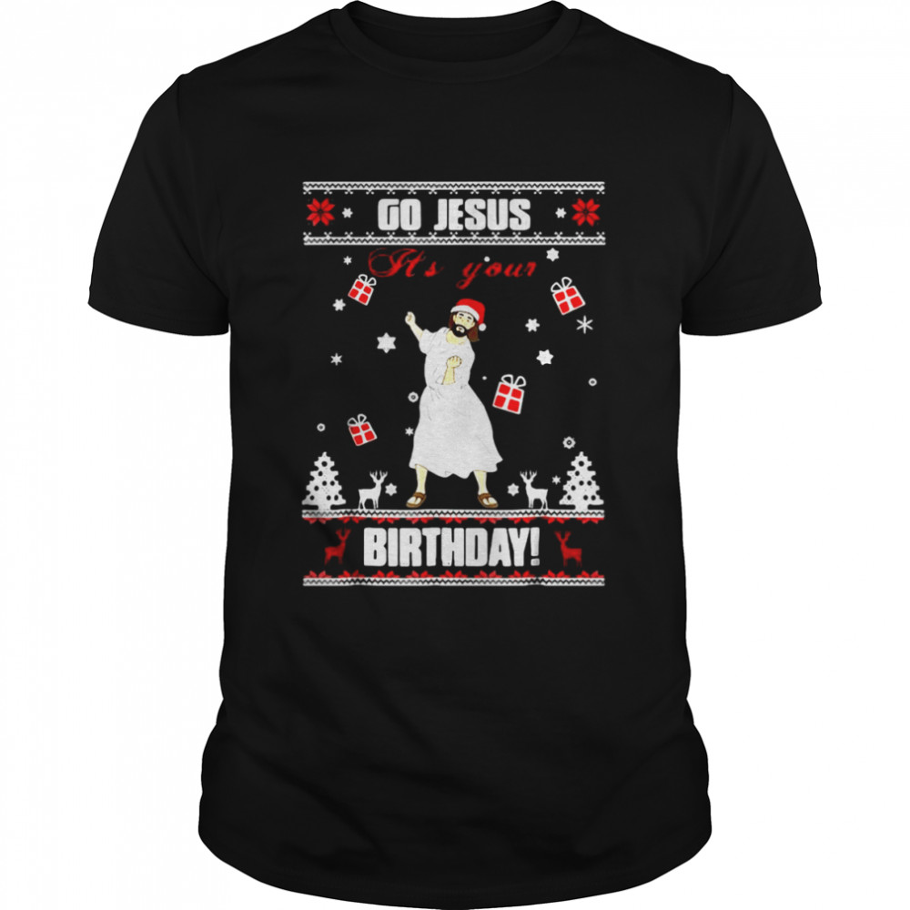 Go Jesus It’S Your Birthday Ugly Christmas Sweater Shirt