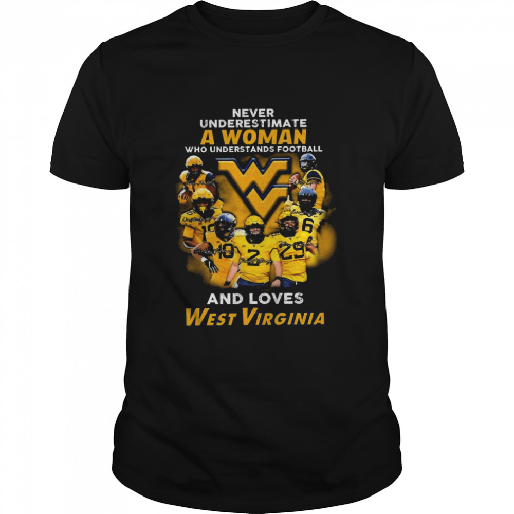 Never Underestimate a Woman who understands football and loves West Virginia Signatures Shirt