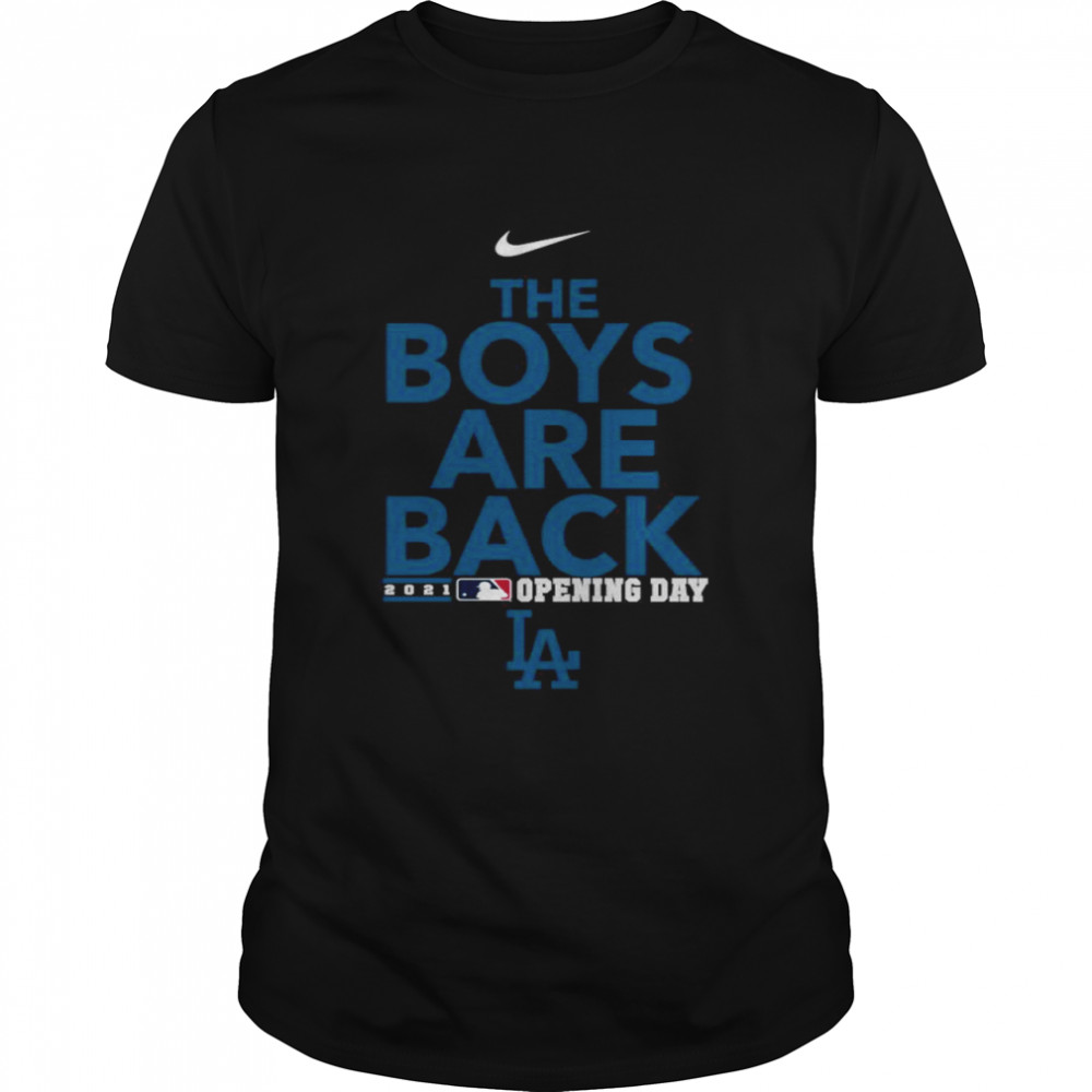 Official Nike Los Angeles Dodgers The Boys Are Back 2021 Opening Day Phrase Shirt