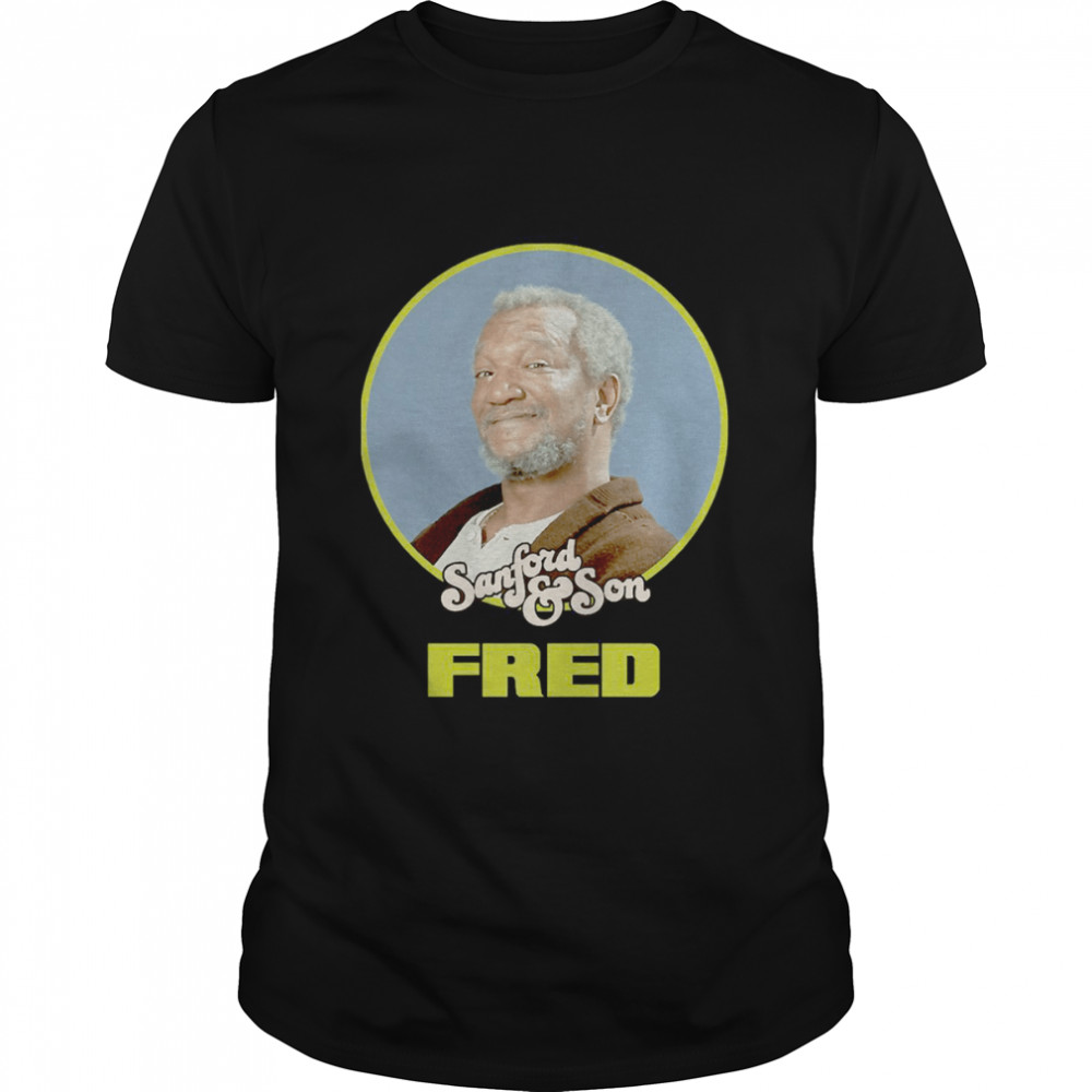 Sanford and son fred shirt